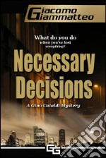 Necessary Decisions: A Gino Cataldi Mystery. E-book. Formato EPUB ebook