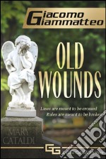 Old Wounds: A Gino Cataldi Mystery. E-book. Formato EPUB ebook