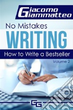 How to Write a Bestseller: No Mistakes Writing, Volume II. E-book. Formato Mobipocket ebook