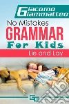 No Mistakes Grammar for Kids, Volume II: Lie and Lay. E-book. Formato EPUB ebook