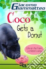 Life on the Farm for Kids, Volume III: Coco Gets a Donut. E-book. Formato Mobipocket ebook