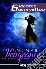 Undeniable Vengeance: Rules of Vengeance, Book II. E-book. Formato Mobipocket ebook