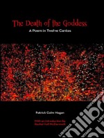 The Death of the Goddess: A Poem in Twelve Cantos. E-book. Formato EPUB ebook