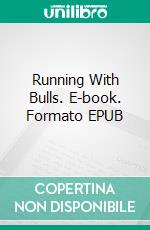 Running With Bulls. E-book. Formato EPUB ebook