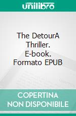 The DetourA Thriller. E-book. Formato EPUB ebook di Stephen W. Hiemstra