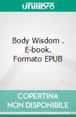 Body Wisdom  . E-book. Formato EPUB ebook