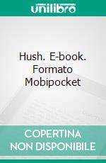 Hush. E-book. Formato Mobipocket ebook di Lizbeth Dusseau