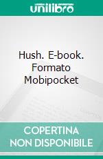 Hush. E-book. Formato Mobipocket ebook