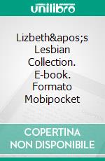 Lizbeth&apos;s Lesbian Collection. E-book. Formato Mobipocket ebook