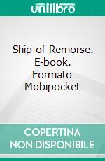 Ship of Remorse. E-book. Formato Mobipocket ebook