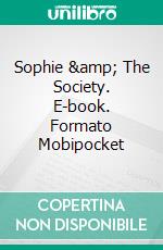 Sophie &amp; The Society. E-book. Formato Mobipocket ebook