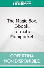 The Magic Box. E-book. Formato Mobipocket ebook di Olivia M. Ravensworth