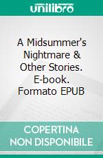 A Midsummer's Nightmare & Other Stories. E-book. Formato EPUB ebook di Lizbeth Dusseau