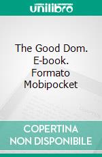 The Good Dom. E-book. Formato Mobipocket ebook di Paul Preston