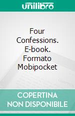 Four Confessions. E-book. Formato Mobipocket ebook di Lizbeth Dusseau