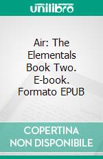 Air: The Elementals Book Two. E-book. Formato EPUB ebook