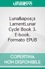 Luna's LamentLunar Cycle Book 3. E-book. Formato EPUB ebook