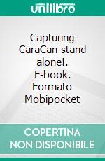 Capturing CaraCan stand alone!. E-book. Formato EPUB ebook