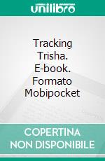 Tracking Trisha. E-book. Formato Mobipocket ebook di S.E. Smith