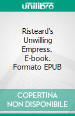 Risteard’s Unwilling Empress. E-book. Formato Mobipocket ebook di S.E. Smith