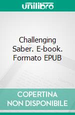 Challenging Saber. E-book. Formato Mobipocket ebook di S.E. Smith