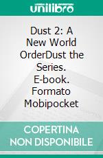 Dust 2: A New World OrderDust the Series. E-book. Formato Mobipocket ebook di S.E. Smith