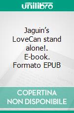 Jaguin’s LoveCan stand alone!. E-book. Formato Mobipocket ebook di S.E. Smith