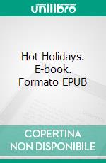 Hot Holidays. E-book. Formato EPUB ebook di Ellis O. Day