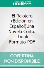 El Relojero (Edición en Español)Una Novela Corta. E-book. Formato PDF ebook