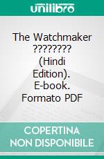 The Watchmaker ???????? (Hindi Edition). E-book. Formato PDF ebook di Anna Erishkigal