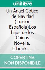 Un Ángel Gótico de Navidad (Edición Española)Los hijos de los Caídos Novella. E-book. Formato PDF ebook