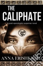 The CaliphateA post-apocalyptic suspense novel. E-book. Formato EPUB ebook