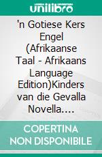 'n Gotiese Kers Engel (Afrikaanse Taal - Afrikaans Language Edition)Kinders van die Gevalla Novella. E-book. Formato EPUB ebook di Anna Erishkigal