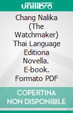 Chang Nalika (The Watchmaker) Thai Language Editiona Novella. E-book. Formato PDF ebook di Anna Erishkigal