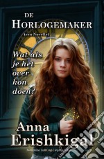 De Horlogemaker: een novelle(Nederlandse taal - Dutch edition). E-book. Formato EPUB ebook