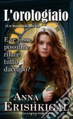 L'orologiaio: Un Romanzo Breve(Edizione italiana - Italian Edition). E-book. Formato EPUB ebook