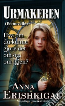 Urmakeren en Novelle (Norwegian Edition)Norsk Utgave. E-book. Formato PDF ebook di Anna Erishkigal