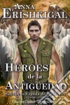 Héroes de la Antigüedad (Edición en Español)Episodio 1x01 de la saga 'Espada de los Dioses'. E-book. Formato EPUB ebook