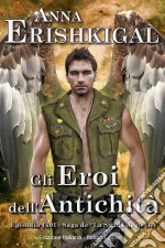 Gli Eroi dell’Antichità: Un Romanzo Breve (Edizione Italiana)Episodio 1x01 della saga “La Spada degli Dei” (prequel). E-book. Formato Mobipocket ebook