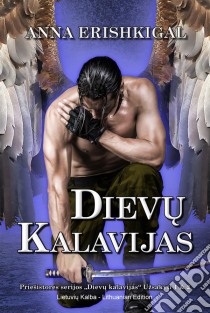 Dievu kalavijas (Lietuviu kalba, Lithuanian Edition)Priešistores serijos „Dievu kalavijas“ Užsakyti 1 & 2. E-book. Formato PDF ebook di Anna Erishkigal