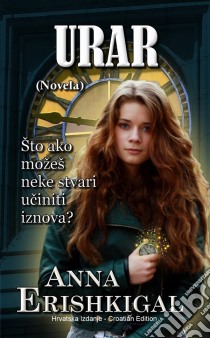 Urar: Novela (Hrvatsko Izdanje, Croatian Edition). E-book. Formato PDF ebook di Anna Erishkigal