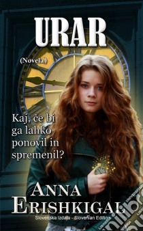 Urar: novela (Slovenska izdaja)Slovenian Edition. E-book. Formato Mobipocket ebook di Anna Erishkigal