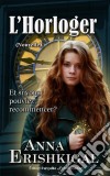 L’Horloger: Nouvelle (Édition française)French Edition. E-book. Formato EPUB ebook