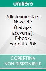 Pulkstenmeistars: Novelete (Latvijas izdevums). E-book. Formato EPUB ebook di Anna Erishkigal