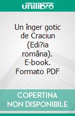 Un înger gotic de Craciun (Edi?ia româna). E-book. Formato PDF ebook di Anna Erishkigal