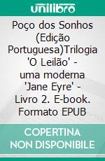 Poço dos Sonhos (Edição Portuguesa)Trilogia 'O Leilão' - uma moderna 'Jane Eyre' - Livro 2. E-book. Formato EPUB ebook di Anna Erishkigal