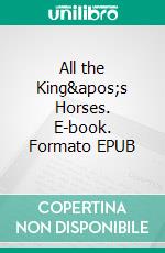 All the King's Horses. E-book. Formato EPUB ebook di Lauren Gallagher