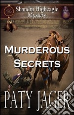 Murderous Secrets: A Shandra Higheagle Mystery. E-book. Formato EPUB ebook