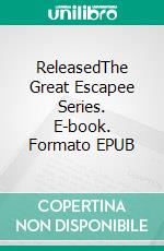 ReleasedThe Great Escapee Series. E-book. Formato EPUB ebook di Bonnie Lacy