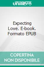 Expecting Love. E-book. Formato EPUB ebook di Betsy Horvath